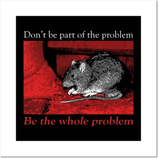 Don't be part of the problem Rat Posters and Art